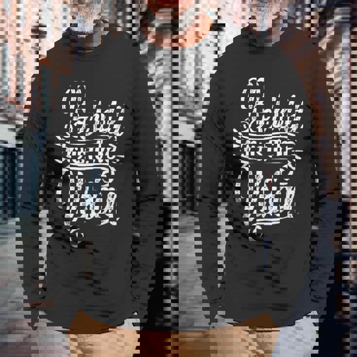 Be Bold And Trust The Vision Motivational Long Sleeve T-Shirt Gifts for Old Men