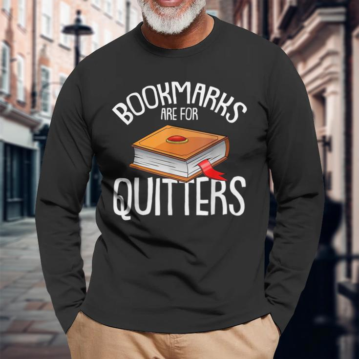 Bookmarks Are For Quitters Reading Books Bookaholic Bookworm Reading Long Sleeve T-Shirt Gifts for Old Men