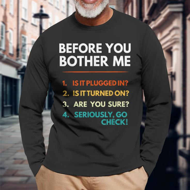 Before You Bother Me Tech Support Computer It Guy Long Sleeve Gifts for Old Men