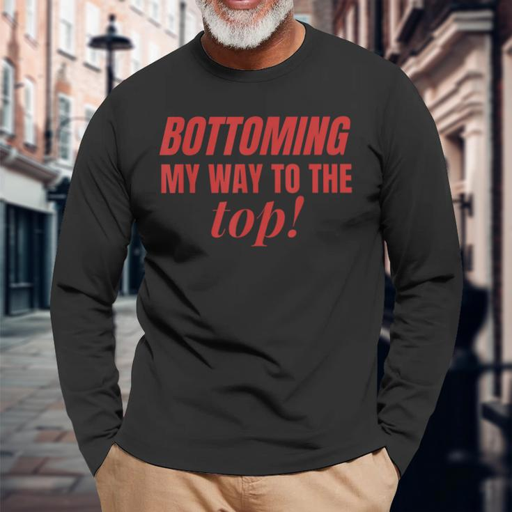 Bottoming My Way To The Top Lgbtq Gay Pride Long Sleeve T-Shirt T-Shirt Gifts for Old Men