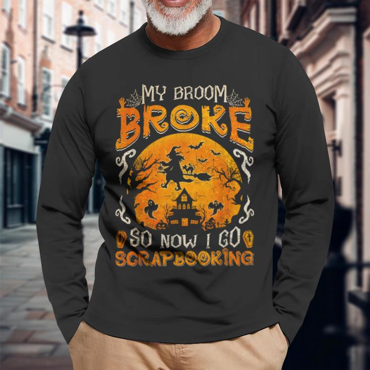 My Broom Broke So Now I Go Scrapbooking Halloween Long Sleeve Gifts for Old Men
