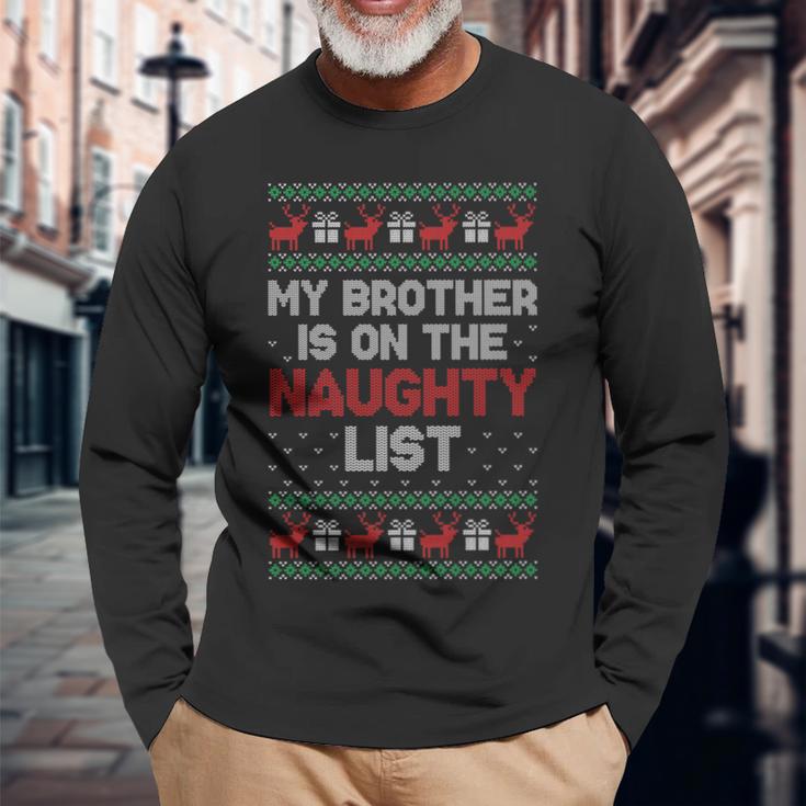 My Brother Is On The Naughty List Ugly Christmas Sweater Long Sleeve T-Shirt Gifts for Old Men