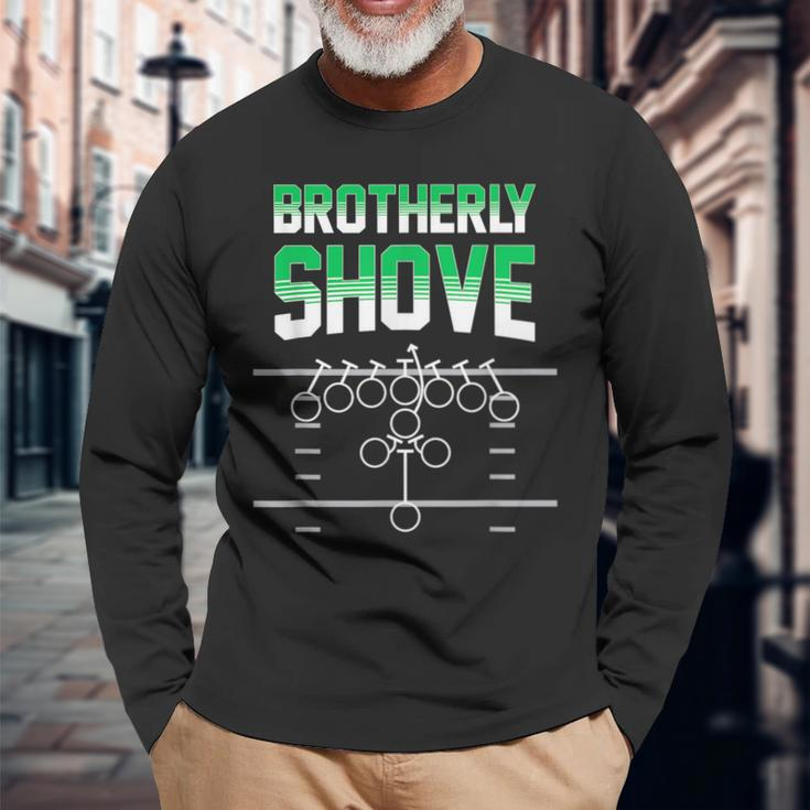 Brotherly Shove Football Fans Long Sleeve T-Shirt Gifts for Old Men