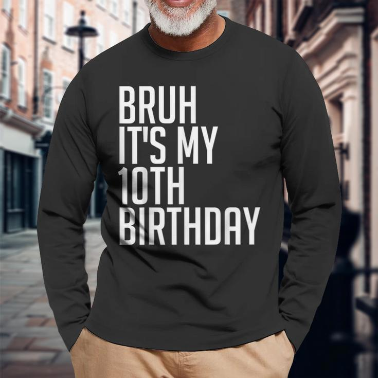 Bruh It's My 10Th Birthday 10 Years Old Back To School Theme Long Sleeve T-Shirt Gifts for Old Men
