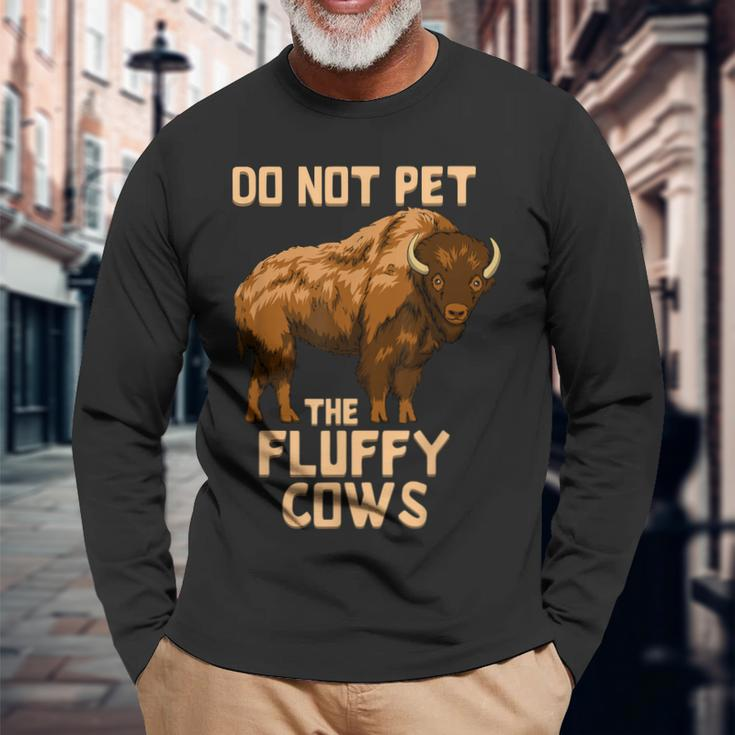 Buffalo Bison Cow Lover Do Not Pet The Fluffy Cows Long Sleeve T-Shirt Gifts for Old Men