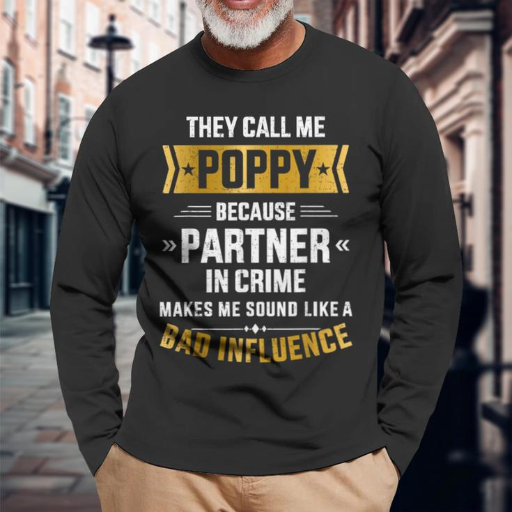 Call Me Poppy Partner Crime Bad Influence For Fathers Day Long Sleeve T-Shirt Gifts for Old Men