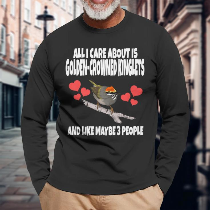 All I Care About Is Golden-Crowned Kinglets Birds Long Sleeve T-Shirt Gifts for Old Men