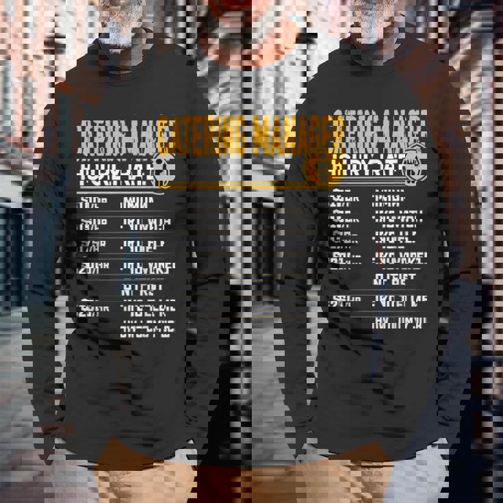 Catering Manager Hourly Rate Catering Supervisor Long Sleeve T-Shirt Gifts for Old Men