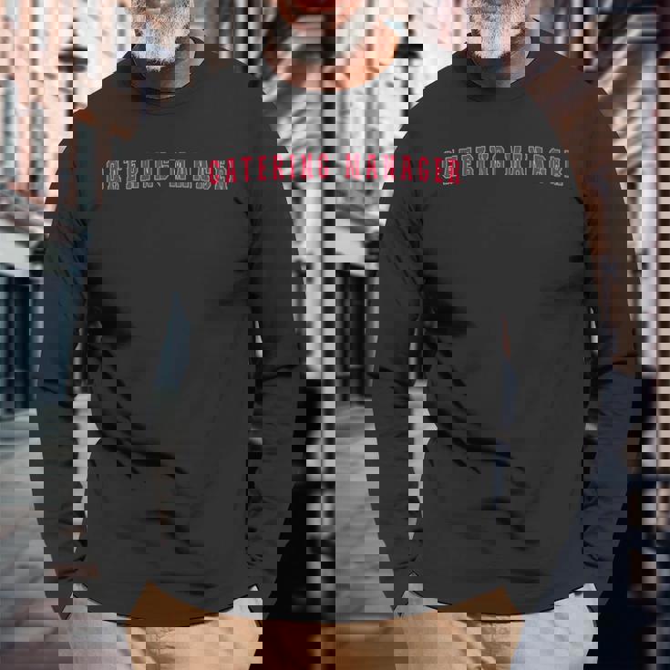 Catering Manager Long Sleeve T-Shirt Gifts for Old Men