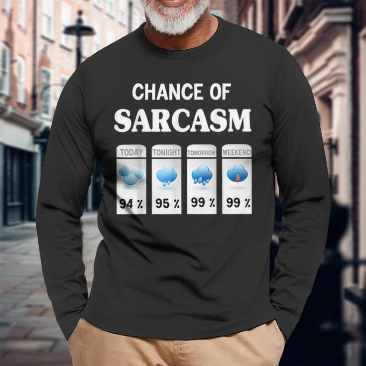 Chance Of Sarcasm Weather Long Sleeve T-Shirt Gifts for Old Men