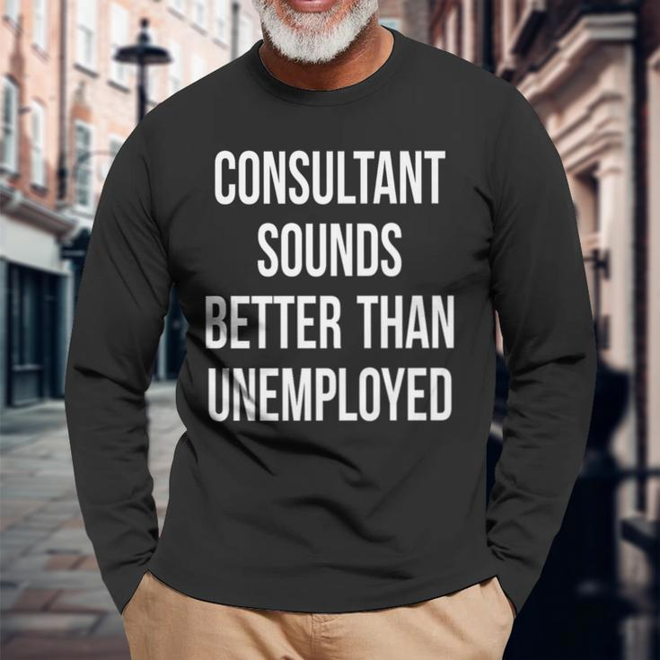 Consultant Unemployed Job Seeker Welfare Cute Long Sleeve T-Shirt Gifts for Old Men