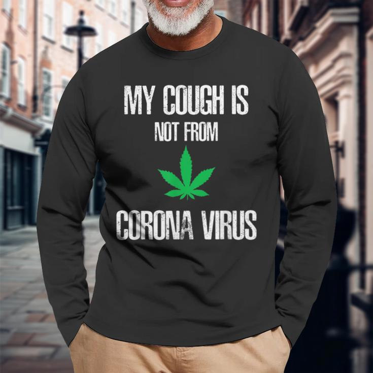 My Cough Isnt From The Virus Weed Weed Long Sleeve T-Shirt Gifts for Old Men