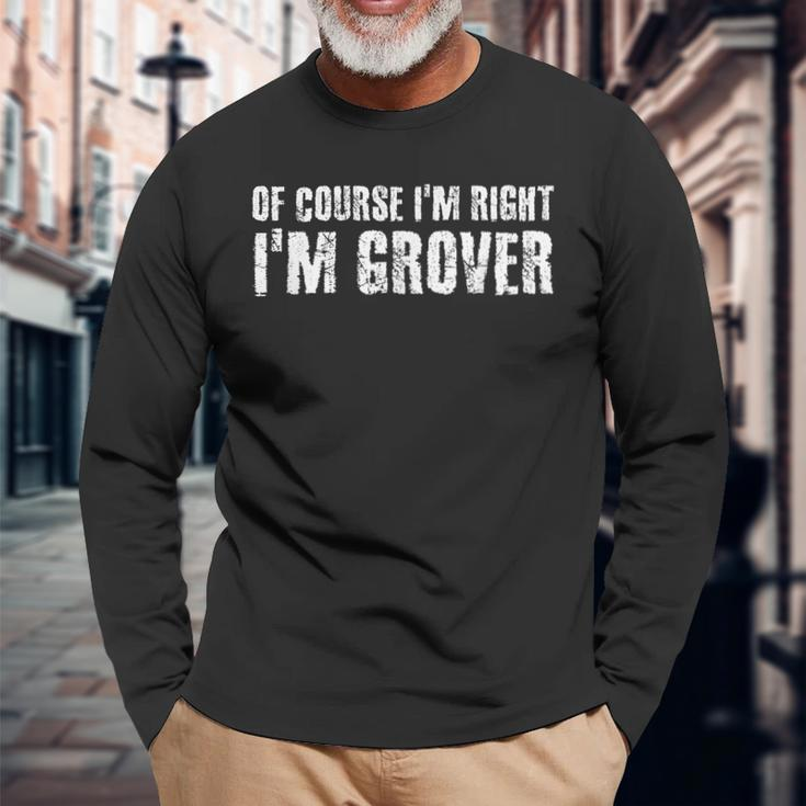 Of Course Im Right Im Grover Personalized Name Long Sleeve T-Shirt Gifts for Old Men