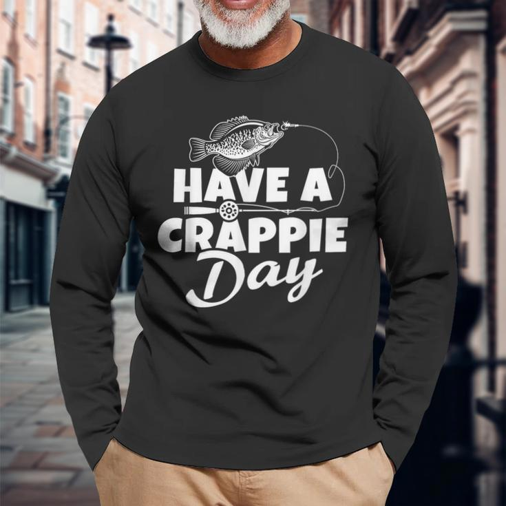 Have A Crappie Day Crappie Fishing Lover Long Sleeve T-Shirt T