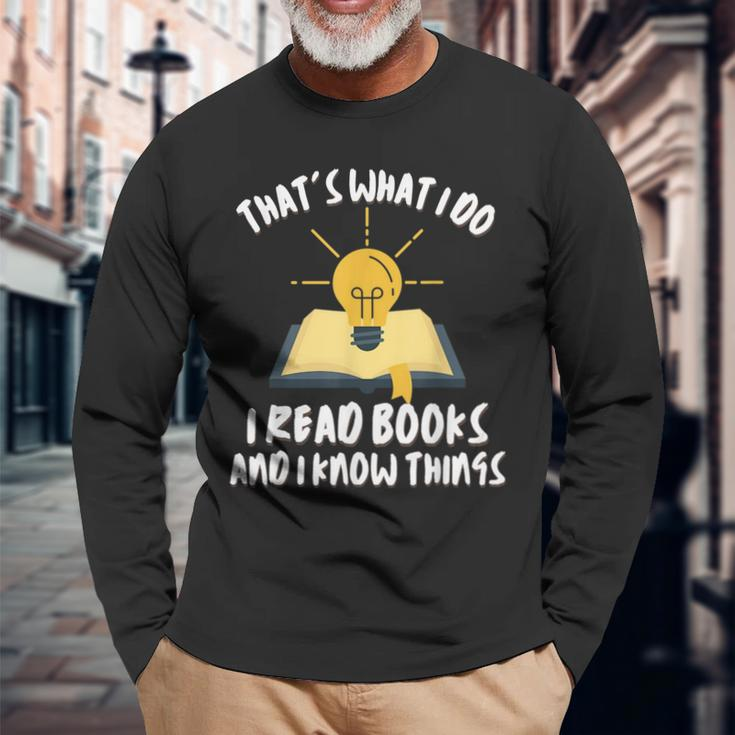 Dad Thats What I Do I Read Books And I Know Things Long Sleeve T-Shirt Gifts for Old Men