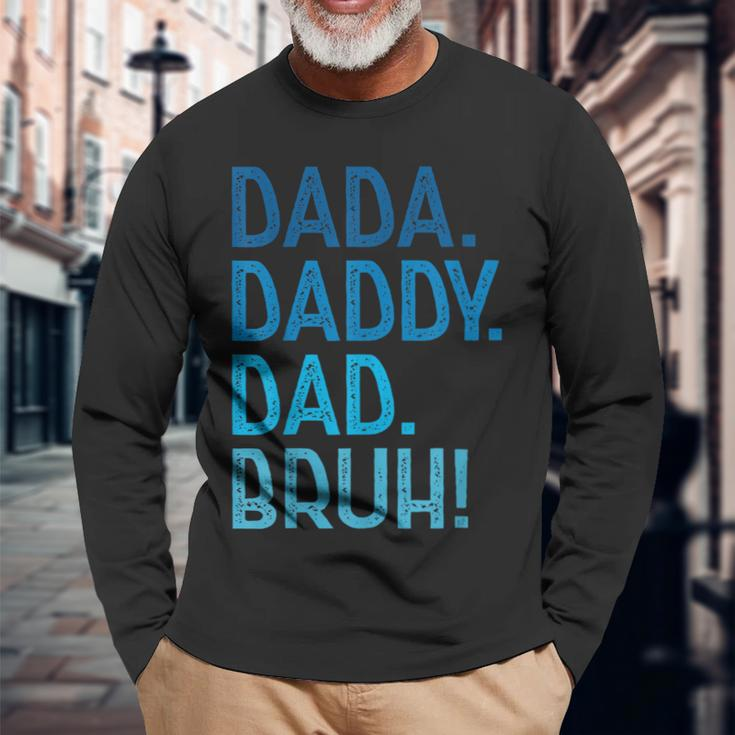 Dada Daddy Dad Bruh For Dad Fathers Day Long Sleeve T-Shirt Gifts for Old Men