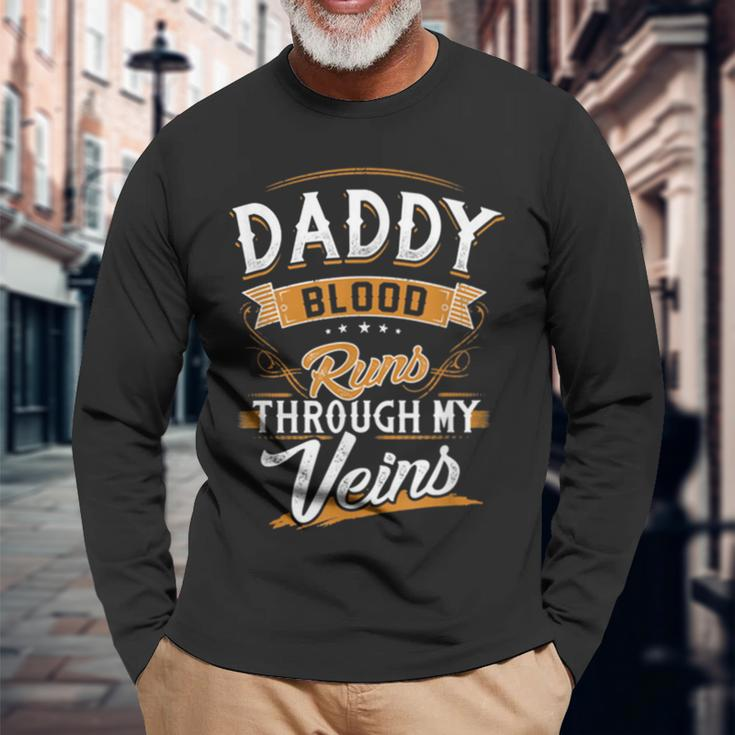 Daddy Blood Runs Through My Veins Best Father's Day Long Sleeve T-Shirt Gifts for Old Men