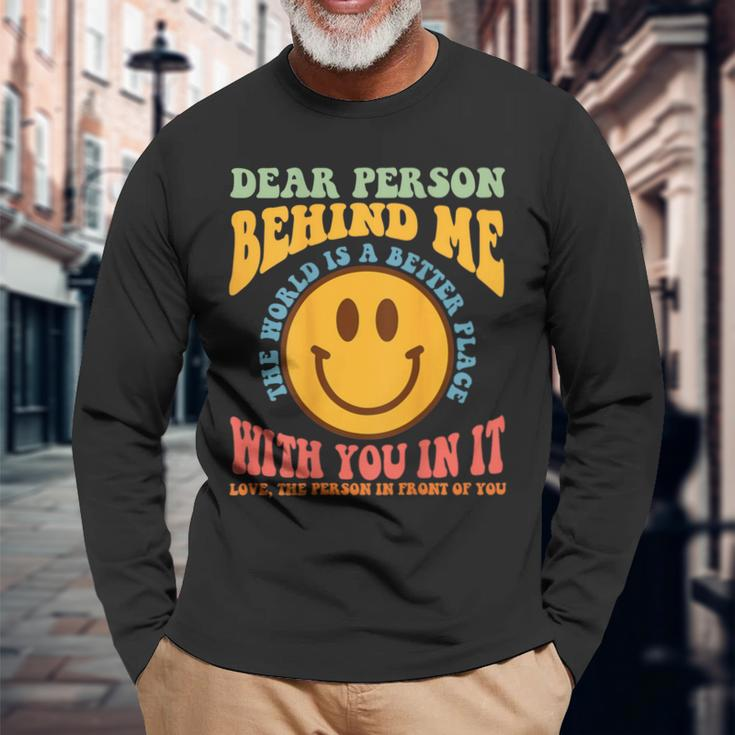 Dear Person Behind Me The World Is A Better Place Smile Face Long Sleeve T-Shirt Gifts for Old Men