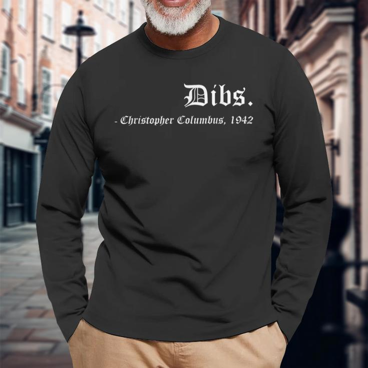 Dibs Christopher Columbus 1492 America Discovery Quote Long Sleeve T-Shirt Gifts for Old Men