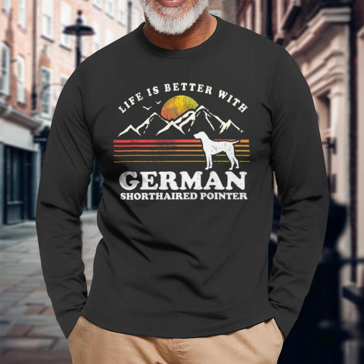 Dog German Shorthaired Life Better German Shorthaired Pointer Vintage Dog Mom Dad Long Sleeve T-Shirt Gifts for Old Men