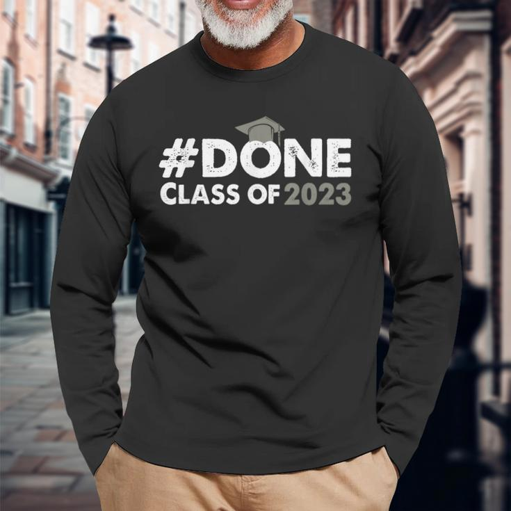Done Class Of 2023 For Senior Graduate And Graduation Year Long Sleeve T-Shirt Gifts for Old Men