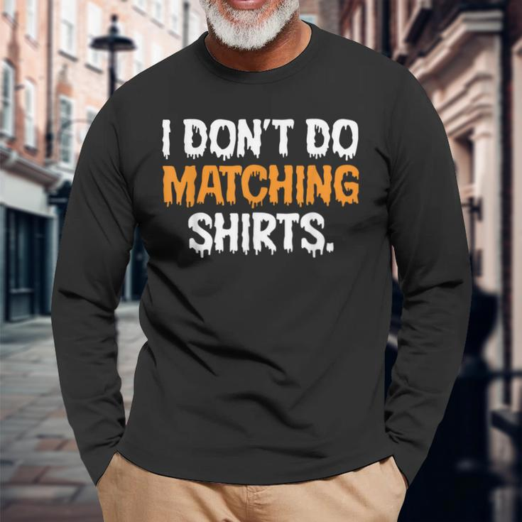 I Don't Do Matching Halloween Couple Scary Spooky Him Her Long Sleeve T-Shirt Gifts for Old Men