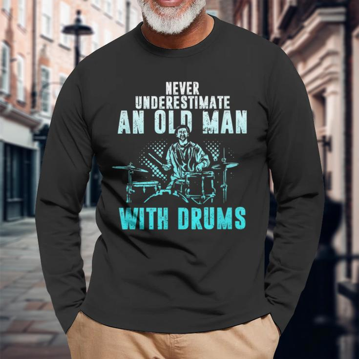 Drummer Apparel Never Underestimate An Old Man With Drums Long Sleeve T-Shirt Gifts for Old Men