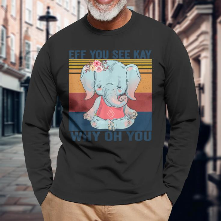 Eff You See Kay Why Oh You Elephant Yoga Vintage Long Sleeve T-Shirt Gifts for Old Men