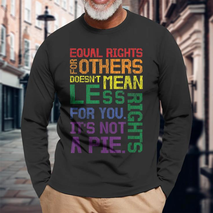 Equal Rights For Others Its Not A Pie Equality Gay Lgbtq Long Sleeve T-Shirt T-Shirt Gifts for Old Men