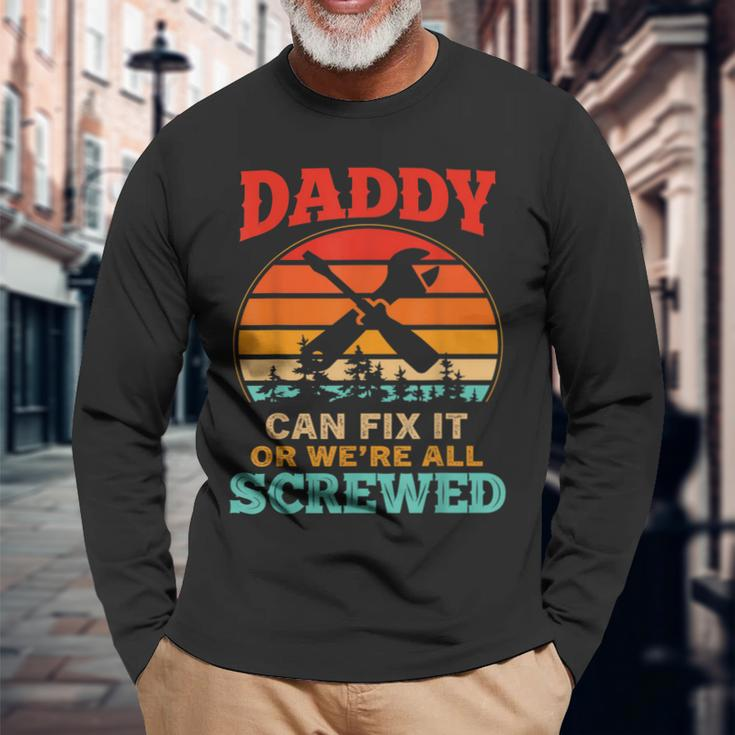 Fathers Day Daddy Can Fix It Or Were All Screw Long Sleeve T-Shirt T-Shirt Gifts for Old Men