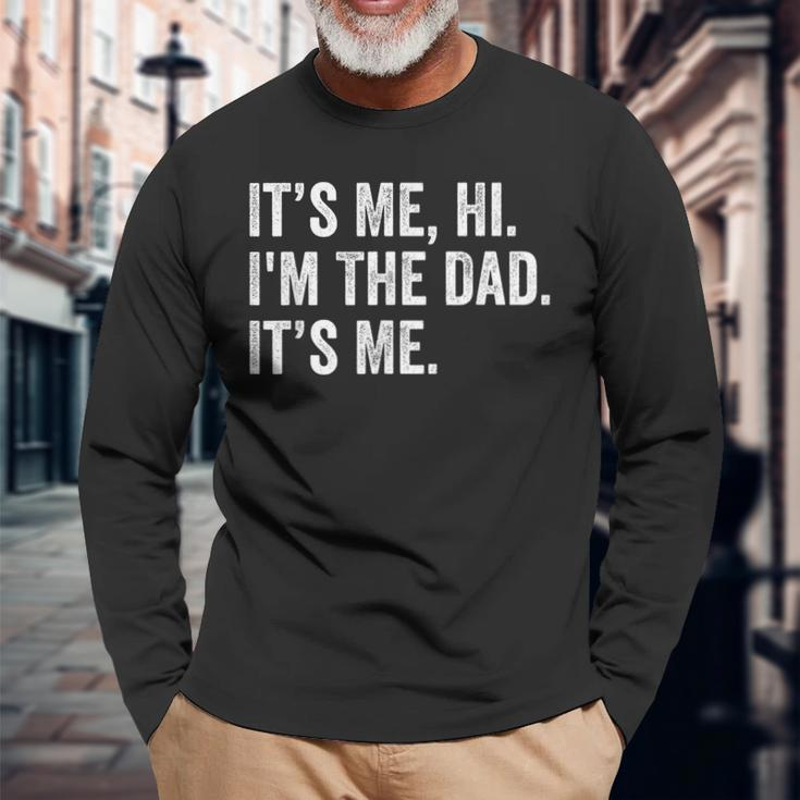 Fathers Day Its Me Hi Im The Dad Its Me Daughter Son Long Sleeve T-Shirt T-Shirt Gifts for Old Men