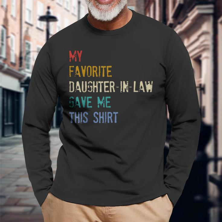My Favorite Daughterinlaw Gave Me This Fathers Day Long Sleeve T-Shirt T-Shirt Gifts for Old Men