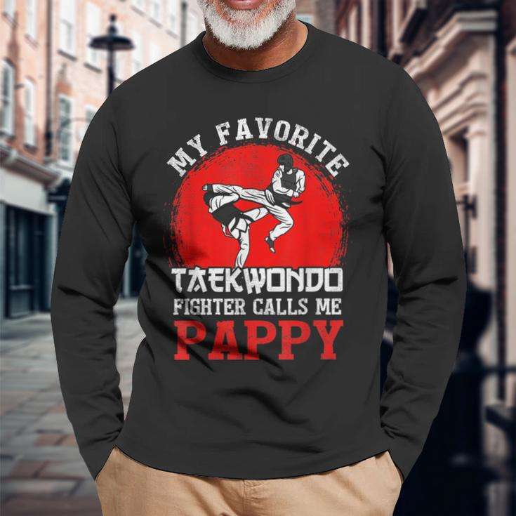 My Favorite Taekwondo Fighter Calls Me Pappy Fathers Day Long Sleeve T-Shirt Gifts for Old Men