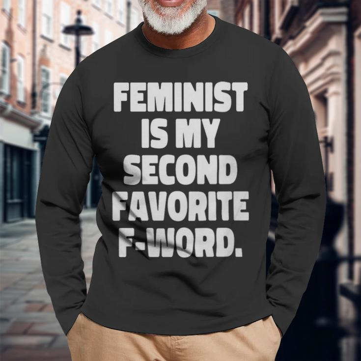 Feminist Is My Second Favorite Fword Feminist Feminist Is My Second Favorite Fword Feminist Long Sleeve T-Shirt Gifts for Old Men