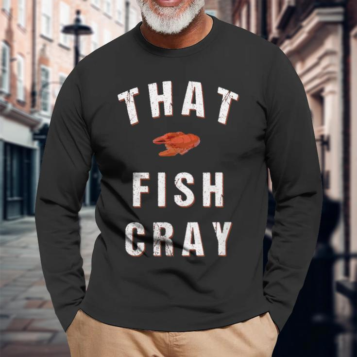 That Fish Cray Crayfish Crawfish Boil Long Sleeve T-Shirt Gifts for Old Men