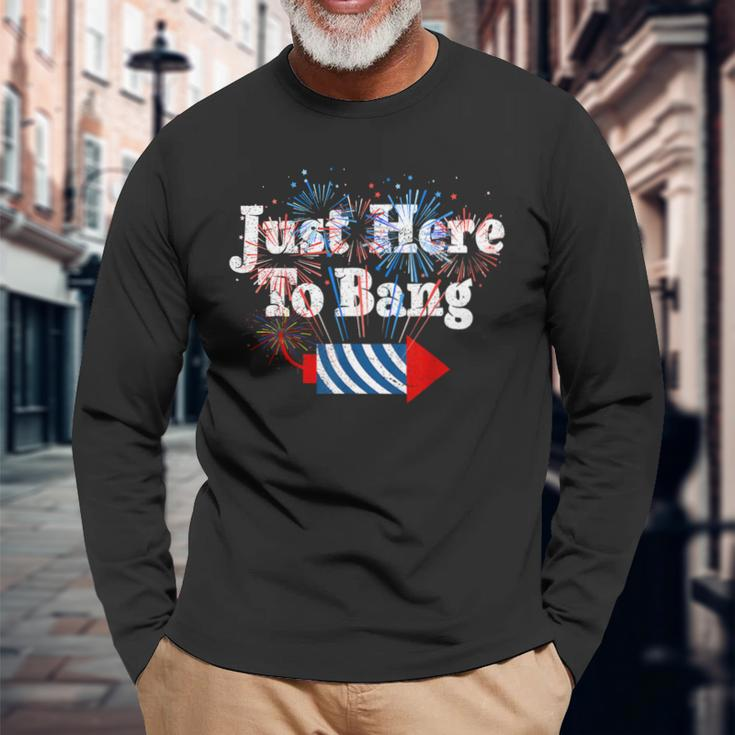 Fourth Of July 4Th Of July Im Just Here To Bang 3 Long Sleeve T-Shirt Gifts for Old Men