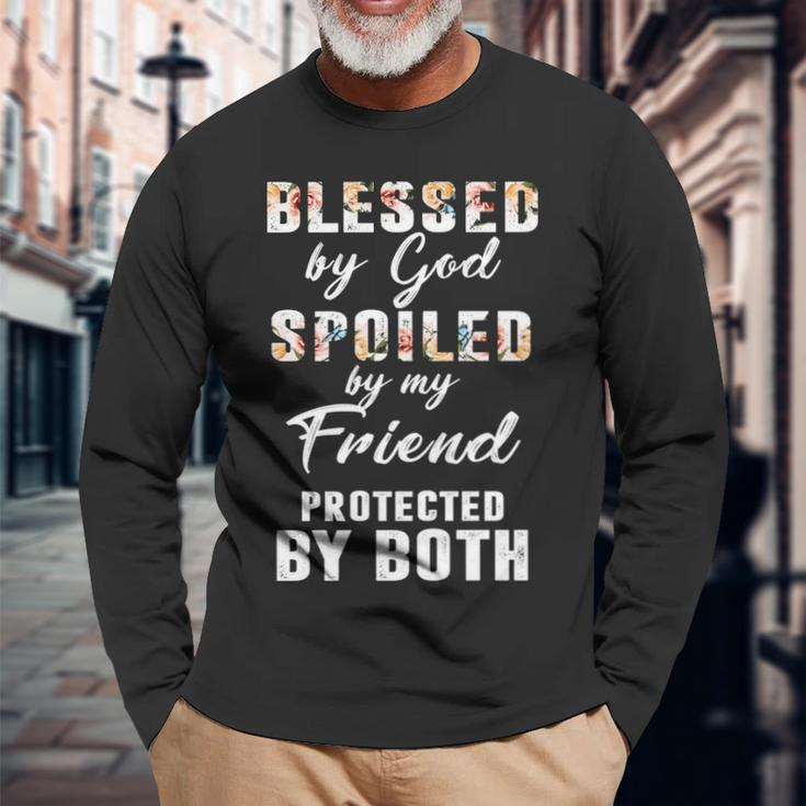 Friend Name Blessed By God Spoiled By My Friend Long Sleeve T-Shirt Gifts for Old Men