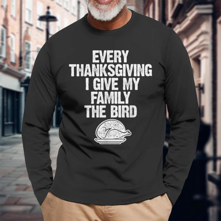 Every Thanksgiving I Give My Family The Bird Adult Long Sleeve T-Shirt Gifts for Old Men