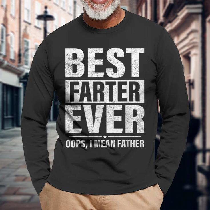 Fathers Day Best Farter Ever Oops I Mean Father Fart Long Sleeve T-Shirt Gifts for Old Men