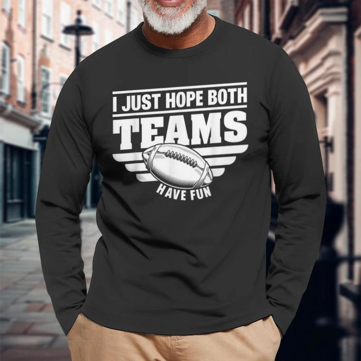 I Just Hope Both Teams Have Fun American Football Long Sleeve T-Shirt Gifts for Old Men