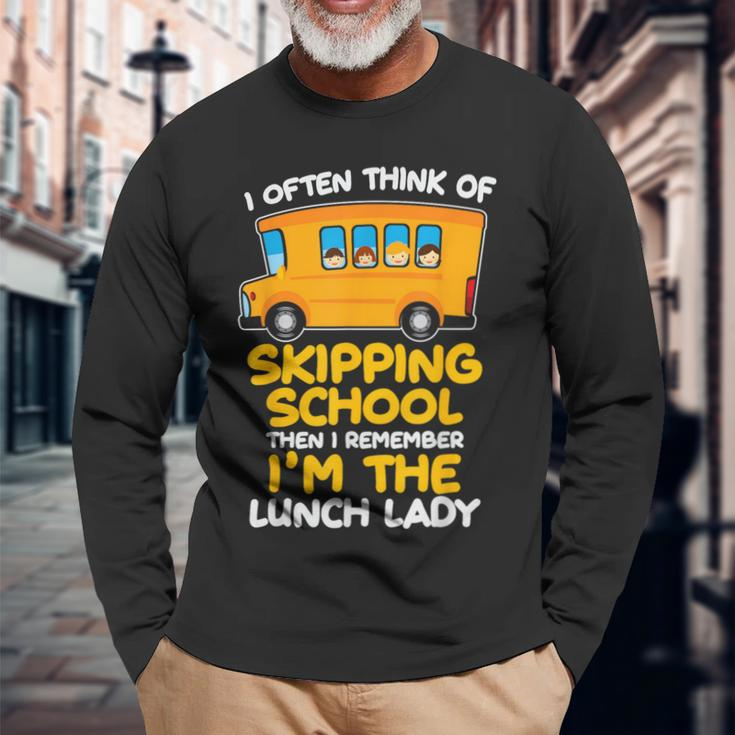 Skipping School Bus But I'm The Lunch Lady Long Sleeve T-Shirt Gifts for Old Men