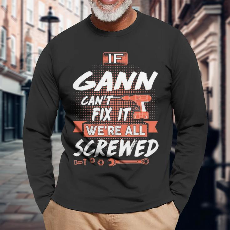Gann Name If Gann Cant Fix It Were All Screwed Long Sleeve T-Shirt Gifts for Old Men