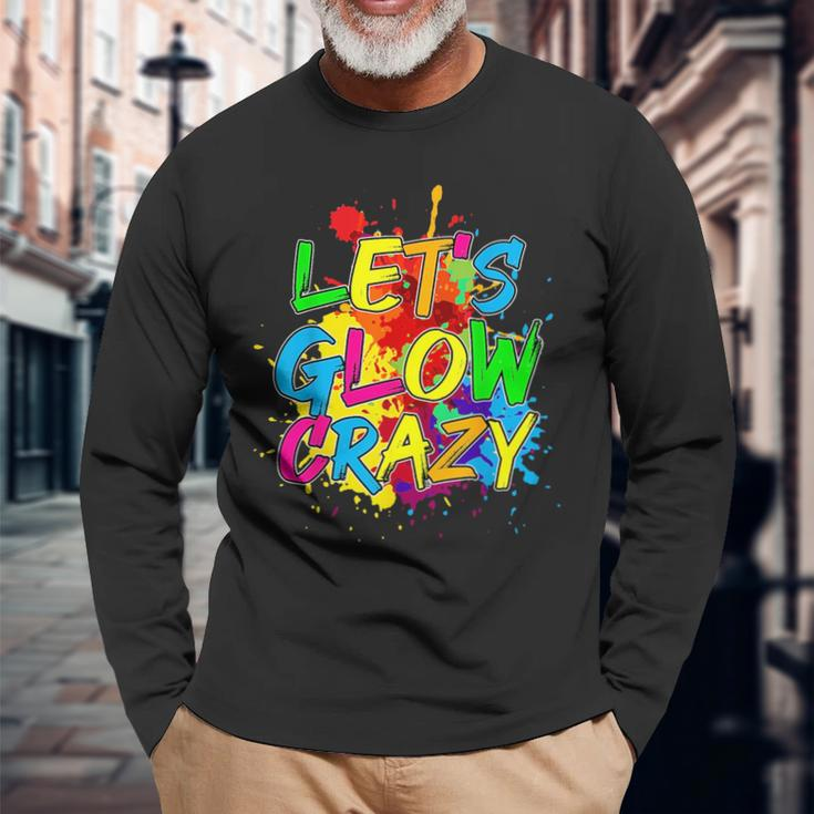 Lets Glow Crazy Glow Party 80S Retro Costume Party Lover Long Sleeve T-Shirt Gifts for Old Men