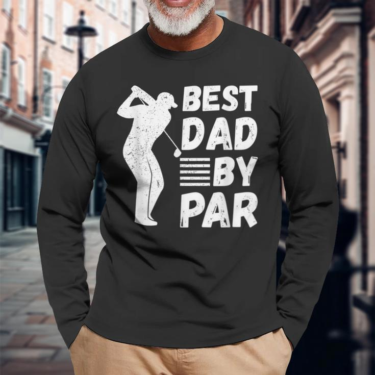 Golf Best Dad By Par Golfing Outfit Golfer Apparel Father Long Sleeve T-Shirt T-Shirt Gifts for Old Men