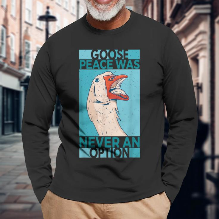 Goose Peace Was Never An Option Geese Videogame Animal Lover Long Sleeve T-Shirt Gifts for Old Men