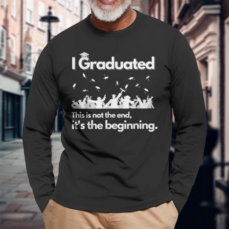 I Graduated This Is Not The End School Senior College Long Sleeve T-Shirt T-Shirt Gifts for Old Men
