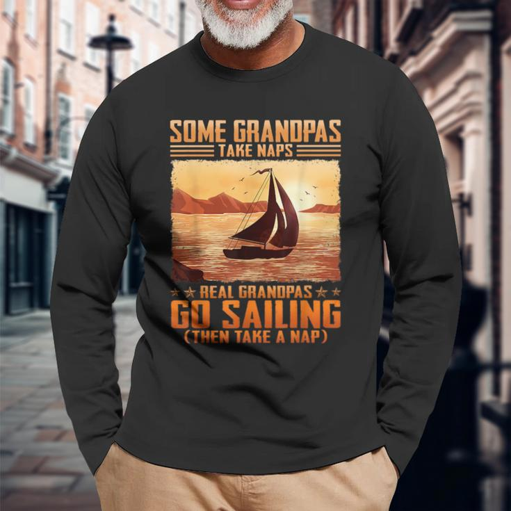 Some Grandpas Take Naps Real Grandpas Go Sailing Long Sleeve T-Shirt Gifts for Old Men