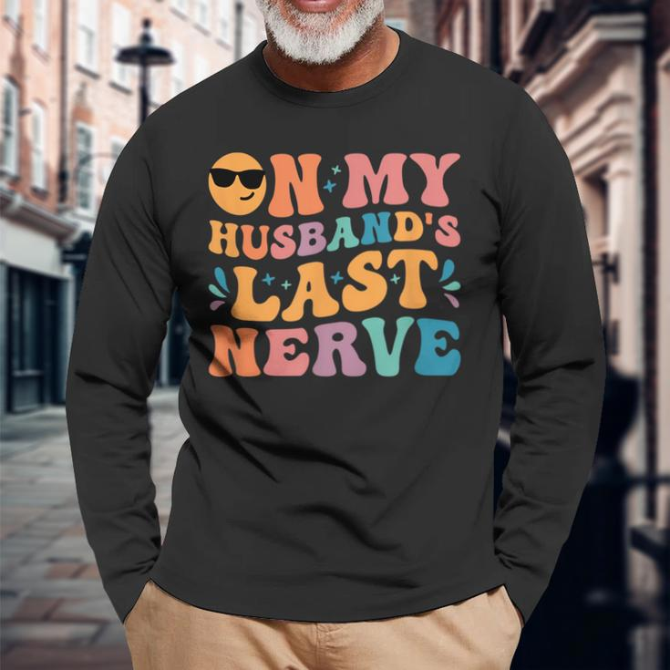 Groovy On My Husbands Last Nerve For Husbands Long Sleeve T-Shirt T-Shirt Gifts for Old Men