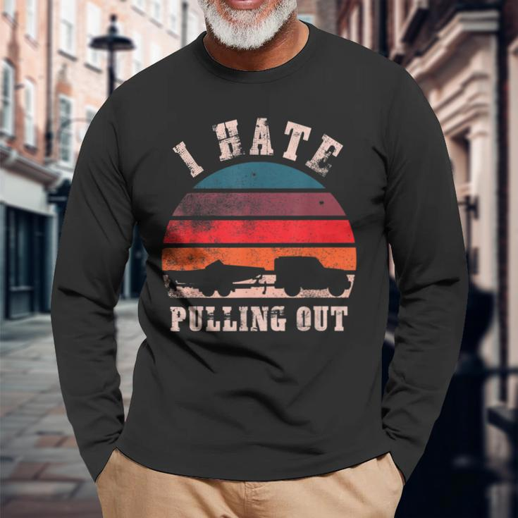 I Hate Pulling Out Boating Long Sleeve T-Shirt Gifts for Old Men