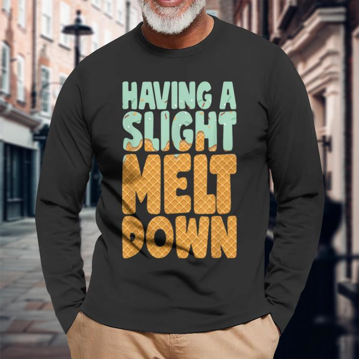 Having A Slight Meltdown Ice Cream Lover Long Sleeve T-Shirt T-Shirt Gifts for Old Men